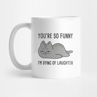 You’re So Funny Mug